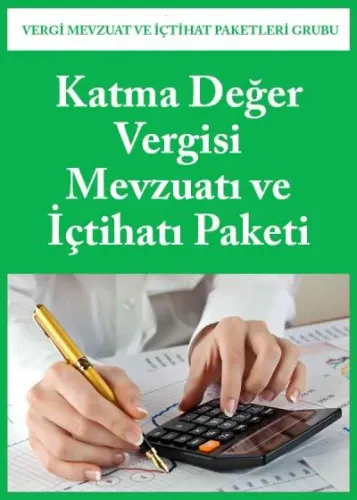 Katma Değer Vergisi Mevzuatı ve İçtihatı Paketi
