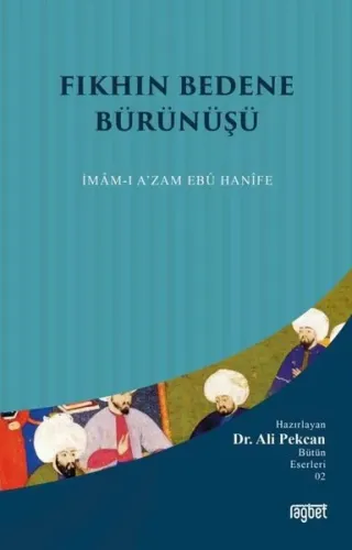 Fıkhın Bedene Bürünüşü İmamı Azam Ebu Hanife