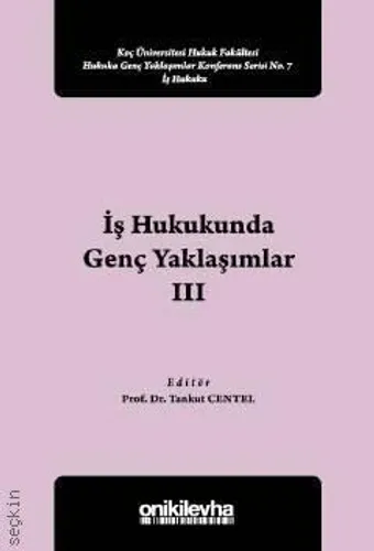 İş Hukukunda Genç Yaklaşımlar – III