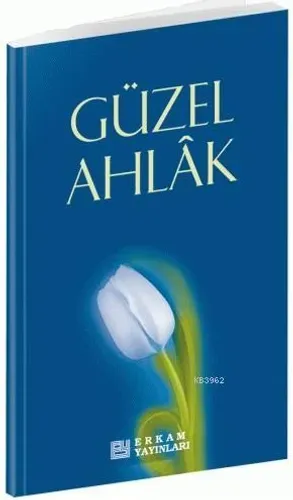 Güzel Ahlak; İslam Öncelikli Bir Hayat İçin