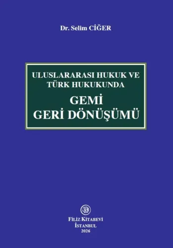 Uluslararası Hukuk ve Türk Hukukunda Gemi Geri Dönüşümü