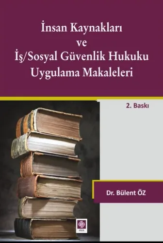 İnsan Kaynakları ve İş / Sosyal Güvenlik Hukuku Uygulama Makaleleri