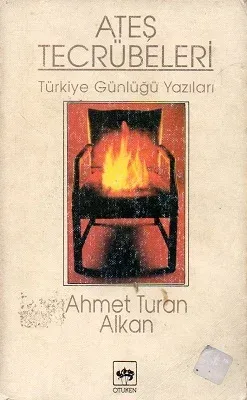 Ateş Tecrübeleri Türkiye Günlüğü Yazıları