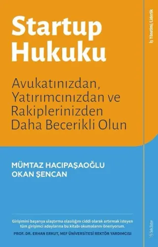 Startup Hukuku; Avukatınızdan, Yatırımcınızdan ve Rakiplerinizden Daha Becerikli Olun