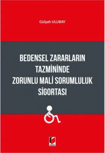 Bedensel Zararların Tazmininde Zorunlu Mali Sorumluluk Sigortası