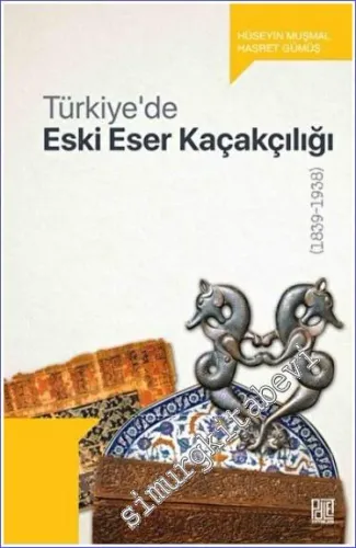 Türkiye'de Eski Eser Kaçakçılığı (1839-1938) -         2022