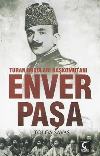 Turan Orduları Başkomutanı Enver Paşa