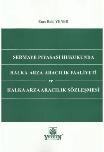 Sermaye Piyasası Hukukunda Halka Arza Aracılık Faaliyeti ve Halka Arza Aracılık Sözleşmesi