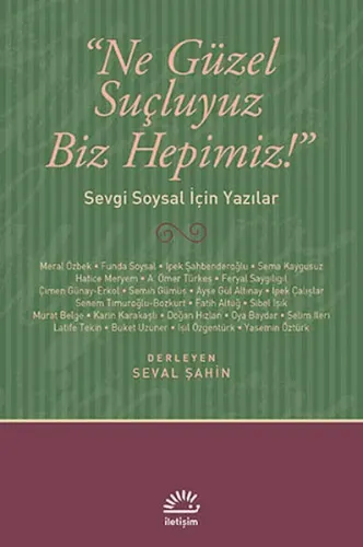 Ne Güzel Suçluyuz Biz Hepimiz!; Sevgi Soysal İçin Yazılar