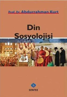 Din Sosyolojisi  - Abdurrahman Kurt