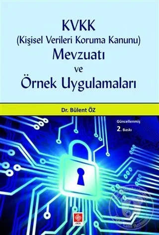 KVKK ( Kişisel Verileri Koruma Kanunu ) Mevzuatı ve Örnek Uygulamaları