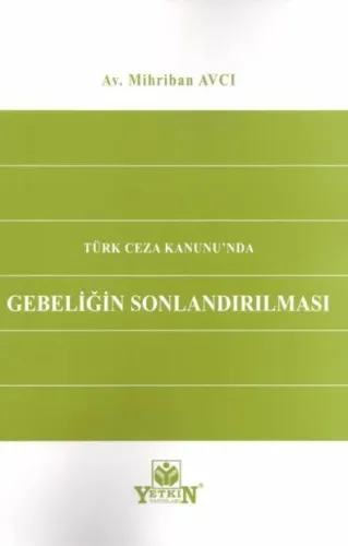 Türk Ceza Kanunu'nda Gebeliğin Sonlandırılması