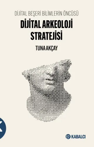 Dijital Arkeoloji Stratejisi Dijital Beşeri Bilimlerin Öncüsü
