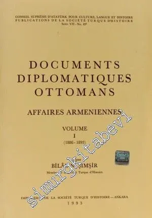 Documents Diplomatiques Ottomans Affaires Armeniennes, Tome 1 = Osmanlı Diplomatik Belgeleri'nde Ermeni Sorunu, 1. Cilt ( 1886 - 1893 ) -        1993