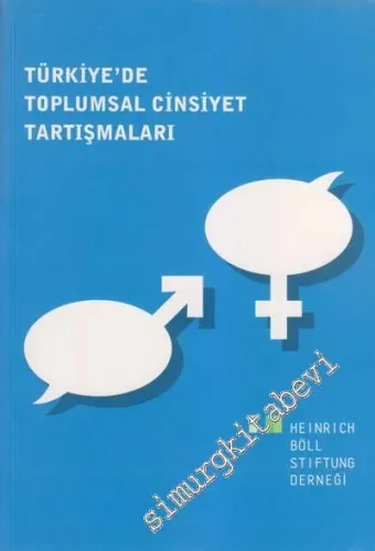 Türkiye'de Toplumsal Cinsiyet Tartışmaları = The Debate on Gender Mainstreaming in Turkey -