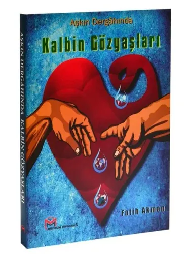 Aşkın Dergahında Kalbin Gözyaşları