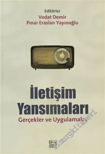 İletişim Yansımaları: Gerçekler ve Uygulamalar -         2007