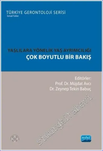 Yaşlılara Yönelik Yaş Ayrımcılığı - Çok Boyutlu Bir Bakış -         2023