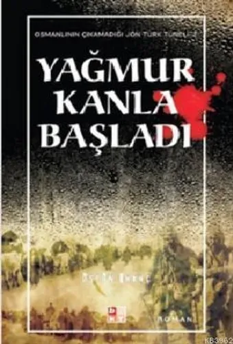 Yağmur Kanla Başladı -Osmanlının Çıkamadığı Jön Türk Tüneli-2-