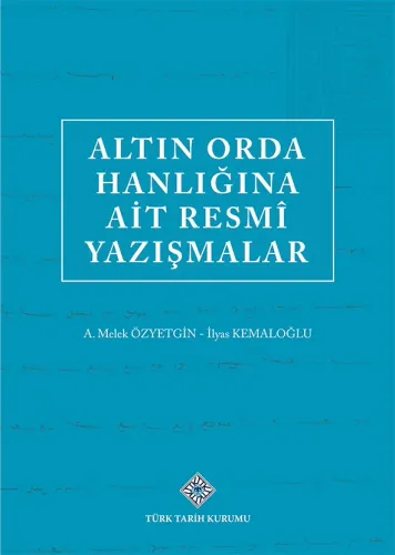 Altın Orda Hanlığına Ait Resmi Yazışmalar