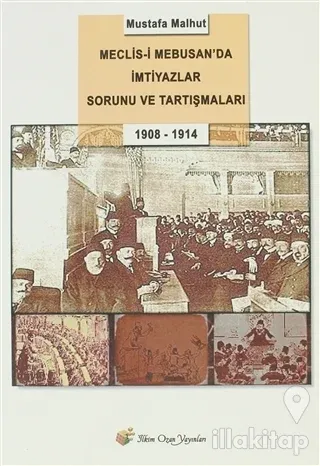 Meclis-i Mebusan'da İmtiyazlar Sorunu ve Tartışmaları (1908-1914)