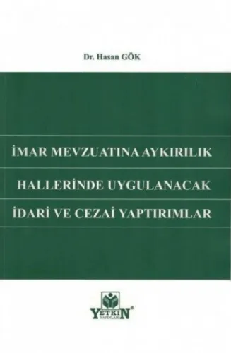 İmar Mevzuatına Aykırılık Hallerinde Uygulanacak İdari ve Cezai Yaptırımlar