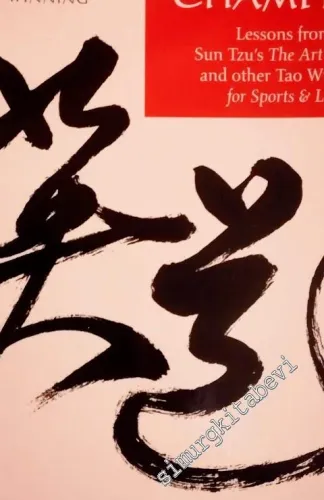 The Way of the Champion: Lessons from Sun Tzu's the Art of War and Other Tao Wisdom for Sports & Life -        2006