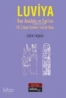 Luviya I;Batı Anadolu ve Ege'nin İ.Ö. 2.Binyıl Tarihine Yeni Bir Bakış
