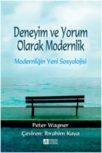 Modernliğin Yeni Sosyolojisi; Deneyim ve Yorum Olarak Modernlik