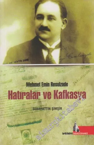 Hatıralar ve Kafkasya - Mehmet Emin Resulzade -