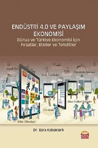 Endüstri 4.0 ve Dijital Ekonomisi; Dünya ve Türkiye Ekonomisi İçin Fırsatlar, Etkiler ve Tehditler