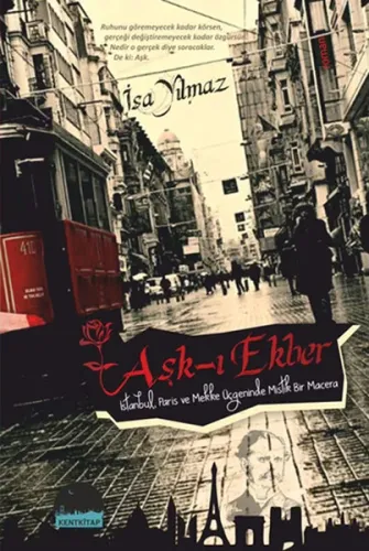 Aşk-ı Ekber; İstanbul, Paris ve Mekke Üçgeninde Mistik Bir Macera