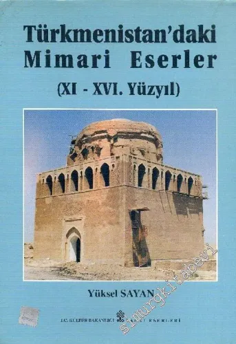 Türkmenistan'daki Mimari Eserler (11. - 16. Yüzyıl) -        1999