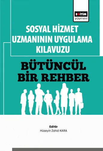 Sosyal Hizmet Uzmanının Uygulama Kılavuzu: Bütüncül Bir Rehber