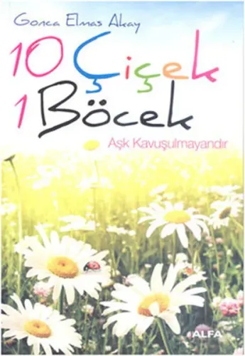 10 Çiçek 1 Böcek; Aşk Kavuşulmayandır