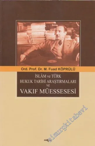 İslam ve Türk Hukuk Tarihi Araştırmaları ve Vakıf Müessesesi -         2005