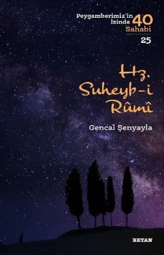Hz. Süheyb-i Rumî; ( Peygamberimizin İzinde 40 Sahabi/25 )