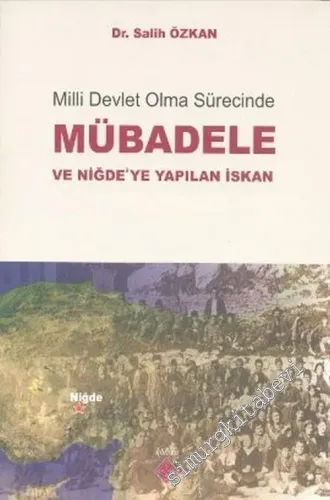 Milli Devlet Olma Sürecinde Mübadele ve Niğde'ye Yapılan İskan -        2010