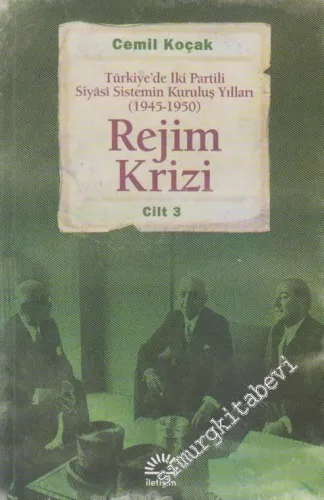 Türkiye'de İki Partili Siyasi Sistemin Kuruluş Yılları 1945 - 1950, Cilt 3: Rejim Krizi -