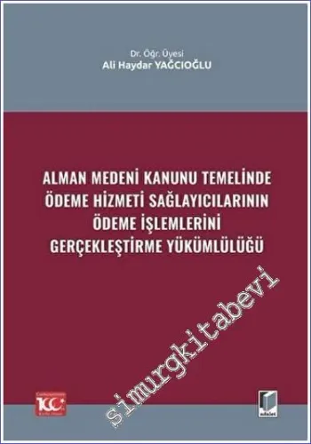Alman Medeni Kanunu Temelinde Ödeme Hizmeti Sağlayıcılarının Ödeme İşlemlerini Gerçekleştirme Yükümlülüğü -
