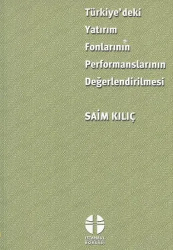 Türkiye'deki Yatırım Fonlarının Performanslarının Değerlendirilmesi