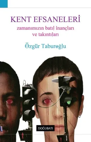 Kent Efsaneleri; Zamanımızın Batıl İnançları ve Takıntıları