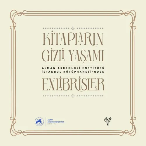 Kitapların Gizli Yaşamı Exlibrisler / Alman Arkeoloji Enstitüsü İstanbul Kütüphanesi'nden