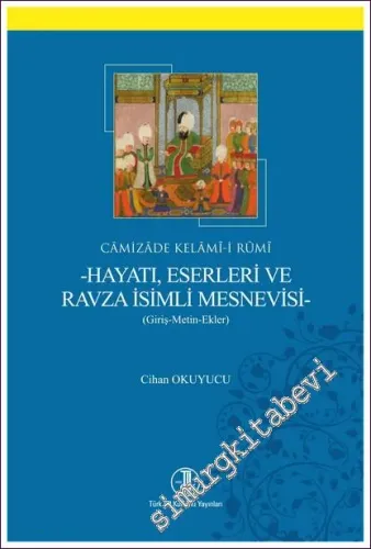 Camizade Kelami-i Rumi Hayatı Eserleri ve Ravza İsimli Mesnevisi -         2022