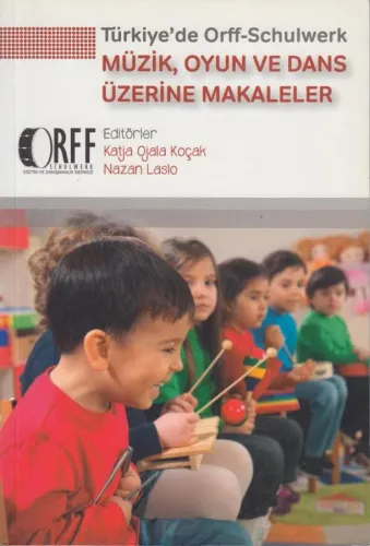 Türkiye’de Orff - Schulwerk - Müzik, Oyun ve Dans Üzerine Makaleler