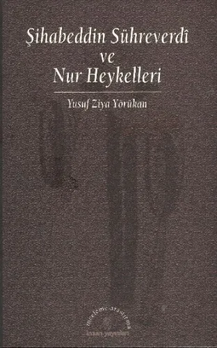Şihabeddin Sühreverdi ve Nur Heykelleri