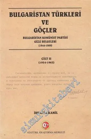 Bulgaristan Türkleri ve Göçler - Bulgaristan Komünist Partisi Gizli Belgeleri Cilt 2 (1954 - 1963)  -