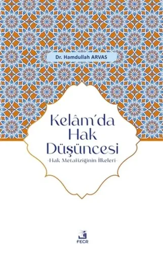 Kelam'da Hak Düşüncesi; Hak Metafiziğinin İlkeleri