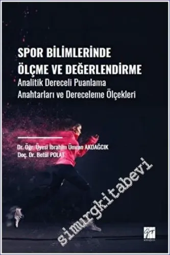 Spor Bilimlerinde Ölçme ve Değerlendirme Analitik Dereceli Puanlama Anahtarları ve Dereceleme Ölçekleri -         2023