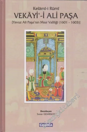 Vekâyi-i Ali Paşa: Yavuz Ali Paşa'nın Mısır Valiliği 1601 - 1603 - İnceleme, Metin, Tıpkıbasım CİLTLİ -